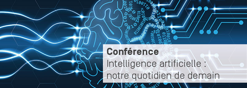 Conférence : Intelligence artificielle, notre quotidien de demain - jeudi 4 avril - Master Intelligence artificielle Conférence : Intelligence artificielle, notre quotidien de demain - jeudi 4 avril - Master Intelligence artificielle