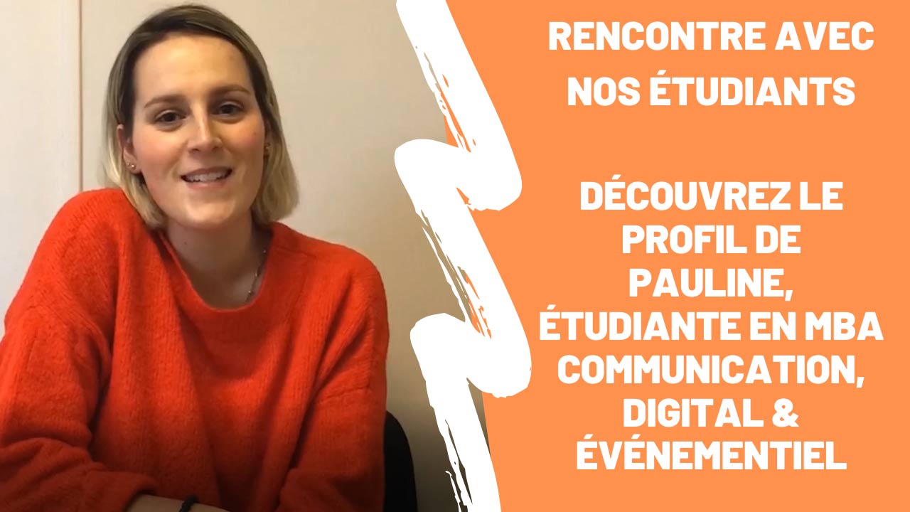 Rencontre avec nos étudiants : Pauline, étudiante en MBA Communication, digital & événementiel Rencontre avec nos étudiants : Pauline, étudiante en MBA Communication, digital & événementiel